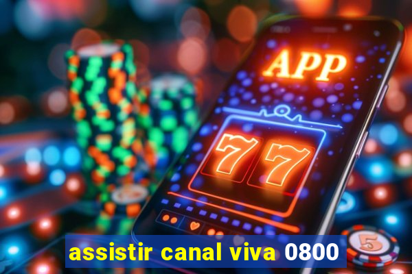 assistir canal viva 0800